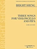 Bright Sheng: Three Songs for Violoncello and Pipa. Partitions pour Violoncelle