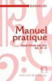 Georges Dandelot: Manuel Pratique Pour L'etude Des Cles Sol Fa Ut - Partitions