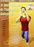 Je Joue Facilement de l'Harmonica Diatonique (+ 1 CD)