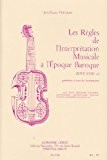 Les Règles de l'interprétation musicale à l'Epoque Baroque