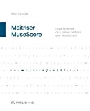 Maîtriser MuseScore: Créer facilement des partitions avec MuseScore 2