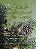 Simply Christmas for Organ: 13 Selections Designed to Simplify the Season