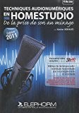 Techniques audionumeriques en Homestudio - De la prise de son au mixage.