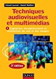 Techniques audiovisuelles et multimédias - 3e éd. - T1 : Captation, enregistrement et restitution du: T1 : Captation, enregistrement et ...